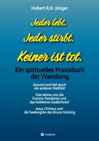 Jeder lebt. Jeder stirbt. Keiner ist tot. - Hubert R.H. Jünger - ebook