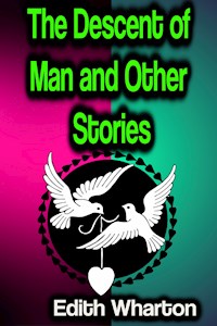 The Descent of Man and Other Stories - Edith Wharton - ebook