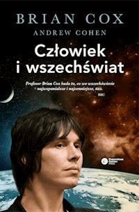 Człowiek i wszechświat - Brian Cox, Andrew Cohen - ebook