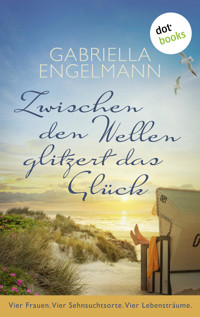 Zwischen den Wellen glitzert das Glück - Gabriella Engelmann - ebook