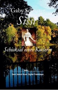 Sissi Schicksal einer Kaiserin - Gaby Schuster - ebook