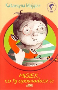 Misiek, co ty opowiadasz?! - Katarzyna Majgier - ebook + książka