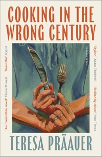 Cooking in the Wrong Century - Teresa Präauer - ebook