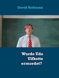 Wurde Udo Ulfkotte ermordet? - David Hofmann - ebook