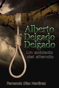 Alberto Delgado Delgado. Un soldado del silencio - Fernando Díaz Martínez - ebook