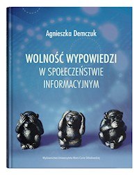 Wolność wypowiedzi w społeczeństwie informacyjnym - Demczuk Agnieszka - książka