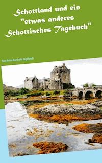 Schottland und ein "etwas anderes Schottisches Tagebuch" - Wolfgang Pein - ebook