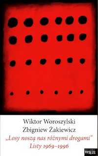 "Losy noszą nas różnymi drogami" Listy 1969-1996 - Wiktor Woroszylski, Zbigniew Żakiewicz  - książka