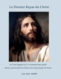 Le Dernier Repas du Christ - Guy-Noël AUBRY - ebook