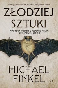 Złodziej sztuki. Prawdziwa opowieść o pożądaniu piękna i niebezpiecznej obsesji - Michael Finkel - ebook + książka