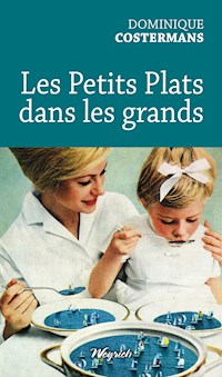 Petits plats dans les grands - Dominique Costermans - ebook