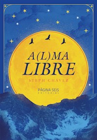A(l)ma libre - Steph Chávez - ebook
