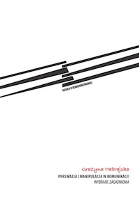 Perswazja i manipulacja w komunikacji - Habrajska Grażyna - książka