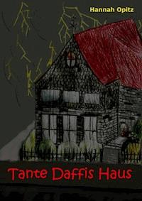 Tante Daffis Haus - Hannah Opitz - ebook