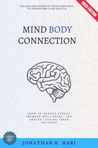 Mind-Body Connection: - Jonathan K. Hari - ebook