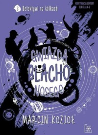 Gwiazda Blachonosego Detektywi na kółkach Tom 3 - Marcin Kozioł - książka