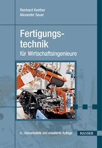 Fertigungstechnik für Wirtschaftsingenieure - Reinhard Koether - ebook