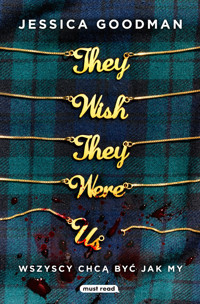 They Wish They Were Us. Wszyscy chcą być jak my - Jessica Goodman - ebook + książka