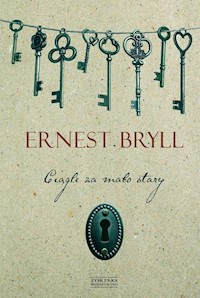 Ciągle za mało stary - Ernest Bryll - książka