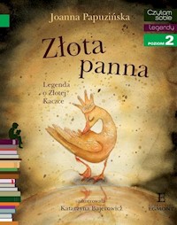 Czytam sobie Złota panna Legenda o Złotej Kaczce - Joanna Papuzińska - książka