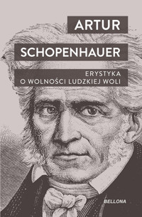 Erystyka. O wolności ludzkiej woli - Arthur Schopenhauer - książka
