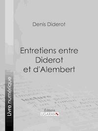 Entretiens entre Diderot et d'Alembert - Denis Diderot - ebook