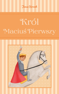 Król Maciuś Pierwszy - Janusz Korczak - ebook + audiobook + książka