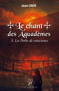 Le Chant des Aquadèmes - Tome 3 - Jean Lavie - ebook