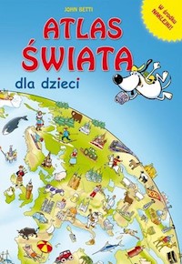 Atlas świata dla dzieci - Betti John - książka