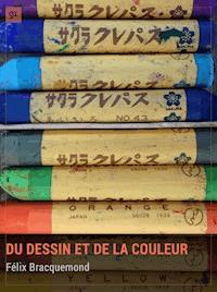 Du dessin et de la couleur - Félix Bracquemond - ebook