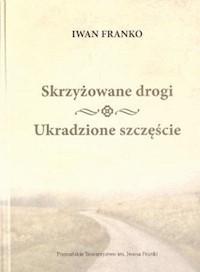 Skrzyżowane drogi Ukradzione szczęście - Franko Iwan - książka