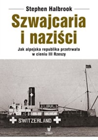 Szwajcaria i naziści - Halbrook Stephen - książka
