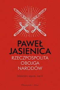 Rzeczpospolita Obojga Narodów Calamitatis regnum Tom 2 - Jasienica Paweł - książka