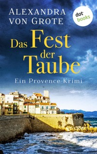 Das Fest der Taube: Ein Provence-Krimi - Band 3 - Alexandra von Grote - ebook