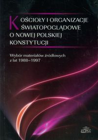 Kościoły i organizacje światopoglądowe o nowej polskiej Konstytucji - - książka