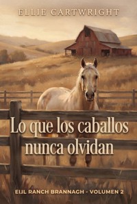 Lo que los caballos nunca olvidan - Ellie Cartwright - ebook