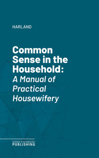 Common Sense in the Household - Harland - ebook