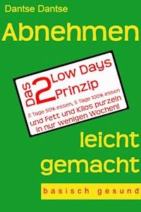 Abnehmen leicht gemacht - Das 2 Low Days Prinzip - Dantse Dantse - ebook