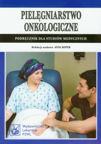 Pielęgniarstwo onkologiczne Podręcznik dla studiów medycznych -  - książka