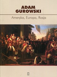 Ameryka Europa Rosja - Gurowski Adam - książka
