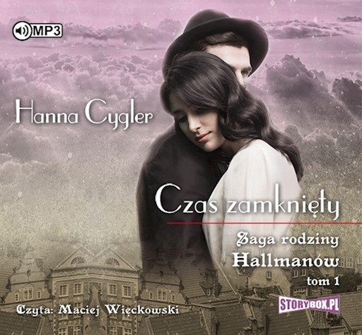 Okładka książki Saga rodziny Hallmanów. Tom 1. Czas zamknięty