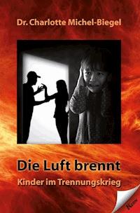 Die Luft brennt - Dr. Charlotte Michel-Biegel - ebook