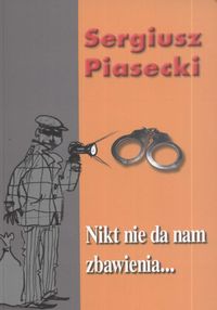 Nikt nie da nam zbawienia - Sergiusz Piasecki - książka