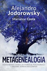 Metagenealogia. Odkrywanie siebie za pomocą psychomagii i drzewa genealogicznego - Marianne Costa - ebook