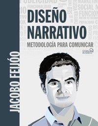 Diseño Narrativo: Metodología para comunicar - Jacobo Sánchez-Feijóo Do Campo - ebook