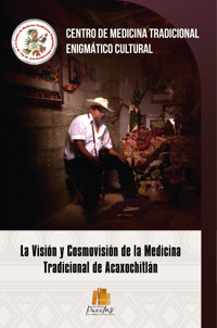 La visión y cosmovisión de la medicina tradicional de Acaxochitlán - Juan Vargas - ebook