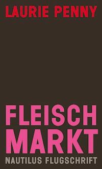 Fleischmarkt - Laurie Penny - ebook