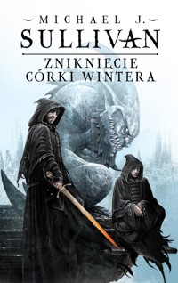 Zniknięcie Córki Wintera. Cykl Kroniki Riyrii. Tom 4 - Michael J.Sullivan - książka