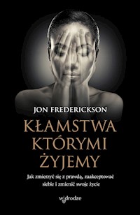 Kłamstwa, którymi żyjemy - Jon Frederickson - ebook + audiobook + książka