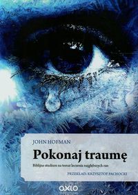 Pokonaj traumę - Hofman John - książka